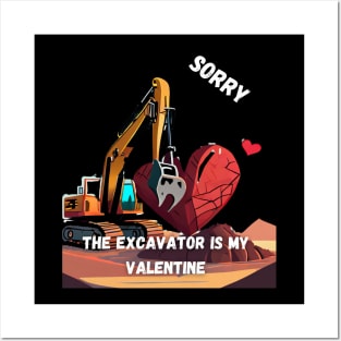 EXCAVATOR IS MY VALENTINE Posters and Art